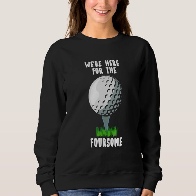 Wir sind hier für den Vierer-Golf Sweatshirt (Vorderseite)