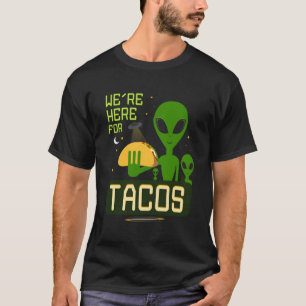 Wir sind hier für Tacos Funny Außerirdischen Ufo T-Shirt