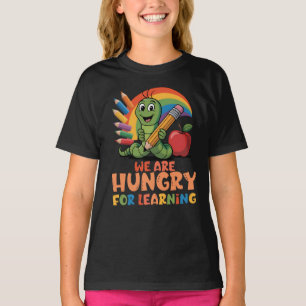 Wir sind hungrig nach Lernen T-Shirt