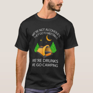 Wir sind keine Alkoholiker, die zu Meetings gehen, T-Shirt