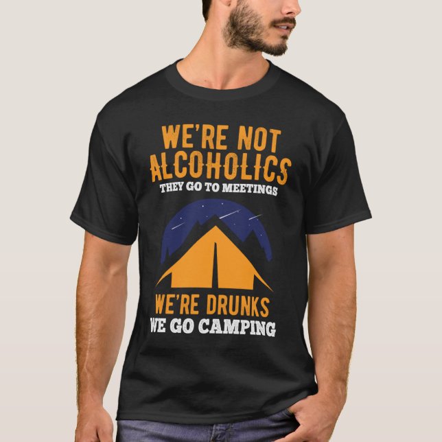 Wir sind keine Alkoholiker, die zu Sitzungen gehen T-Shirt (Vorderseite)