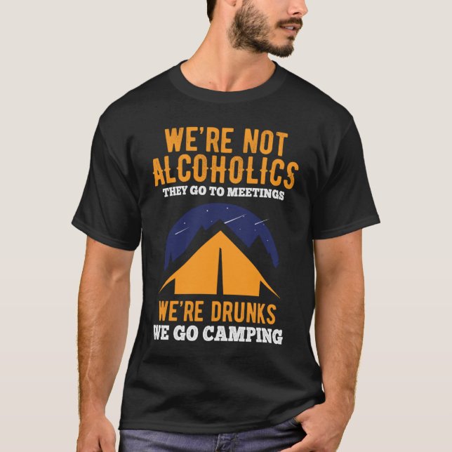 Wir sind keine Alkoholiker, die zu Sitzungen gehen T-Shirt (Vorderseite)