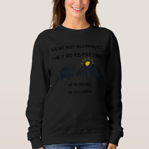 Wir sind keine Alkoholiker Sie gehen betrunken zu Sweatshirt