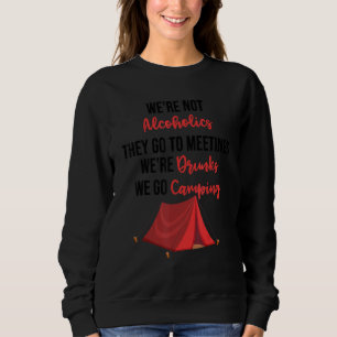 Wir sind keine Alkoholiker Sie gehen betrunken zu Sweatshirt