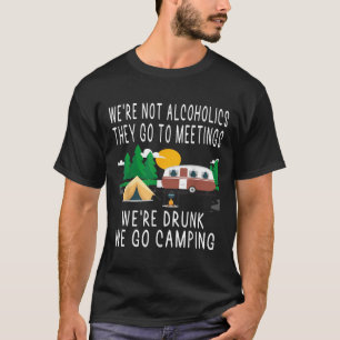 Wir sind keine Alkoholiker Sie gehen betrunken zu  T-Shirt
