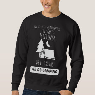 Wir sind keine Alkoholiker sie gehen zu Besprechun Sweatshirt