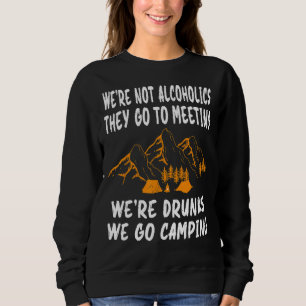 Wir sind keine Alkoholiker sie gehen zu Besprechun Sweatshirt