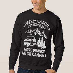 Wir sind keine Alkoholiker sie gehen zu Besprechun Sweatshirt