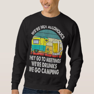 Wir sind keine Alkoholiker sie gehen zu Besprechun Sweatshirt