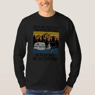 Wir sind keine Alkoholiker sie gehen zu Besprechun T-Shirt