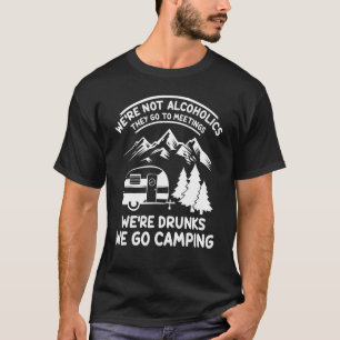 Wir sind keine Alkoholiker sie gehen zu Besprechun T-Shirt
