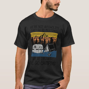 Wir sind keine Alkoholiker sie gehen zu Besprechun T-Shirt