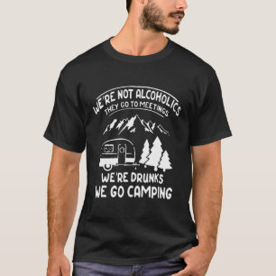 Wir sind keine Alkoholiker sie gehen zu Sitzungen  T-Shirt