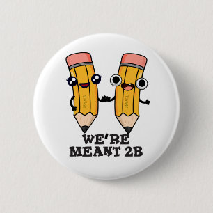 Wir sind Meant 2B Funny Pencil Pun Button