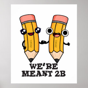 Wir sind Meant 2B Funny Pencil Pun Poster
