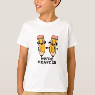 Wir sind Meant 2B Funny Pencil Pun T-Shirt