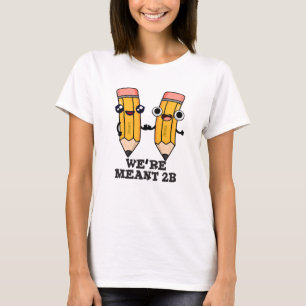 Wir sind Meant 2B Funny Pencil Pun T-Shirt