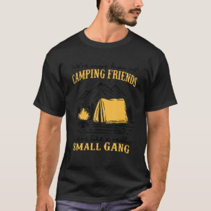 Wir sind mehr als nur Camping-Freund, wir sind wie T-Shirt