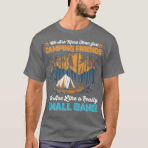 Wir sind mehr als nur Camping-Freunde, wie wir sin T-Shirt