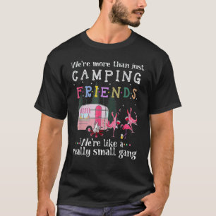 Wir sind mehr als nur Camping-Freunde, wir sind wi T-Shirt