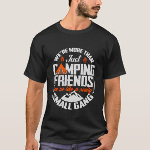Wir sind mehr als nur Campingfreunde, wir sind wie T-Shirt