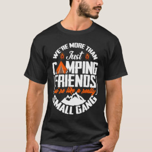 Wir sind mehr als nur Campingfreunde, wir sind wie T-Shirt