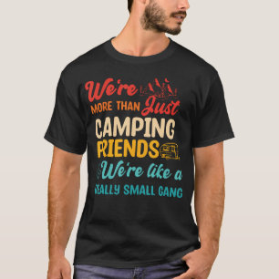 Wir Sind Mehr Als Nur Campingfreunde Zitat T-Shirt