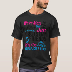 Wir sind mehr als nur zu Cruising Friends Besties  T-Shirt