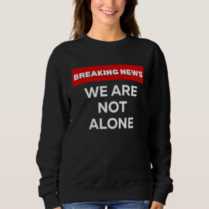 WIR SIND NICHT ALLEIN  SARKASTISCH HUMORVOLLE BREA SWEATSHIRT