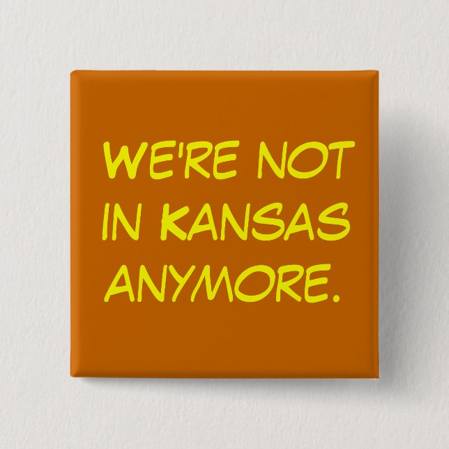 Wir sind nicht im Büroraumknopf Kansas mehr Button (Vorderseite)