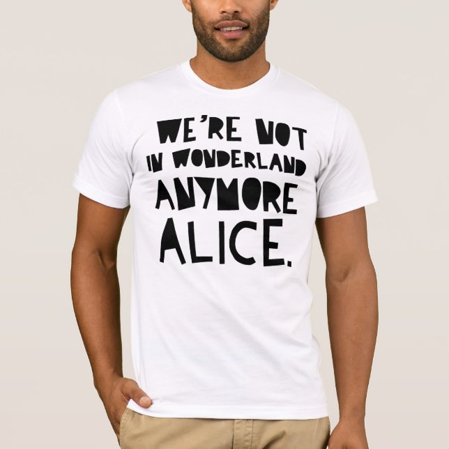 WIR sind NICHT IM MÄRCHENLAND MEHR ALICE T-Shirt (Vorderseite)