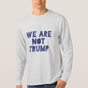 Wir sind nicht Trump 2 T-Shirt