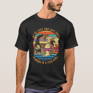 Wir sind nur zwei Soul rosa, die in einem Fisch sc T-Shirt