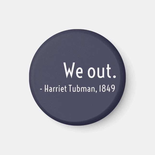 Wir sind raus. Harriet Tubman, Untergrund Magnet (Vorne)