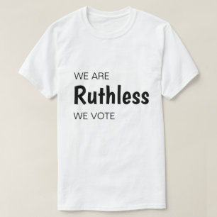 Wir sind rücksichtslos, wir stimmen ab T-Shirt