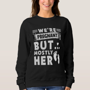 Wir sind schwanger, aber meistens ihre Baby-Ankünd Sweatshirt