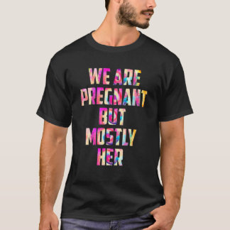 Wir sind schwanger, aber meistens ihre Neugeborene T-Shirt