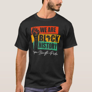 Wir sind schwarze Geschichte Hoffnung Kraft Stolz T-Shirt