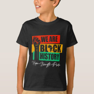 Wir sind schwarze Geschichte Hoffnung Stärke Stolz T-Shirt