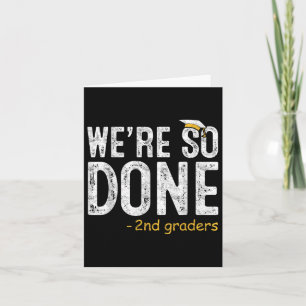 Wir sind so fertig 2nd Grade Abschluss Geschenke z Karte