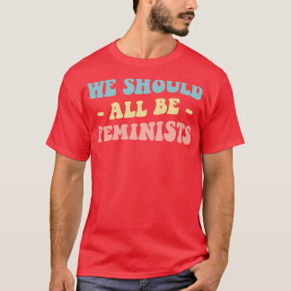Wir sollten alle Feministinnen sein III T-Shirt