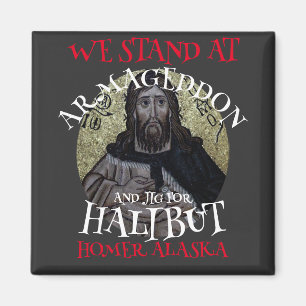 WIR STARTEN IN ARMAGEDDON UND JIG FÜR HALIBUT MAGNET