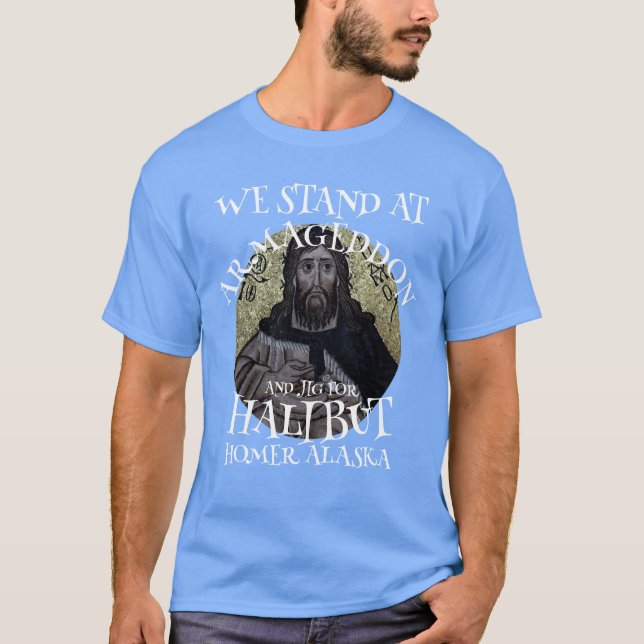 WIR STARTEN IN ARMAGEDDON UND JIG FÜR HALIBUT T-Shirt (Vorderseite)