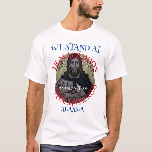 WIR STEHEN IN ARMAGEDDON UND DIP NET SALMON T-Shirt (Vorderseite)