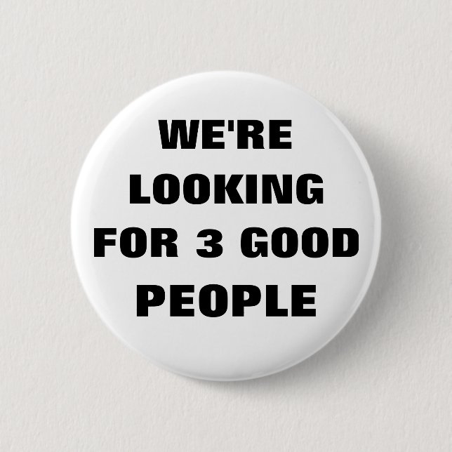 WIR SUCHEN 3 GUTE LEUTE BUTTON (Vorderseite)