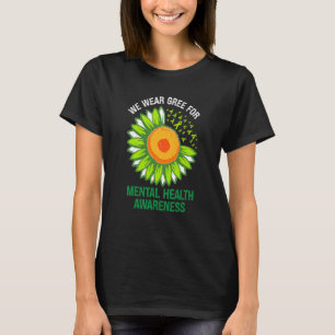 Wir tragen grüne Sonnenblumen, die psychische Gesu T-Shirt