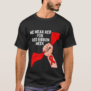 Wir tragen Red Ribbon Week 2022 Celebrate Life D T-Shirt