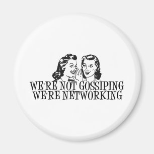 Wir tratschen nicht, wir netzwerken B&W Magnet