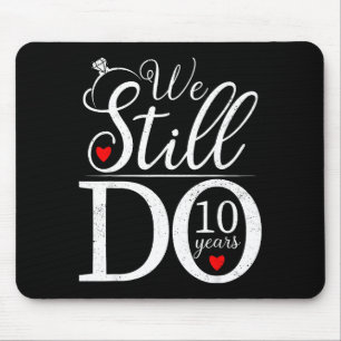 Wir tun es immer noch 10 Jahre Paar-Shirt 10. Hoch Mousepad