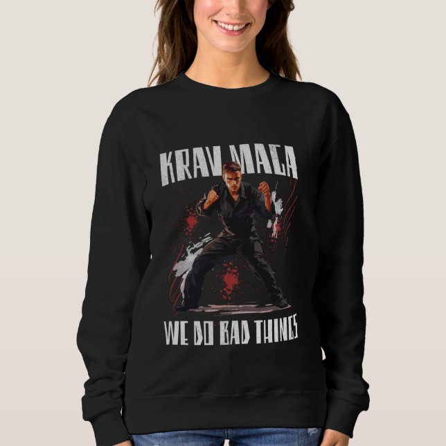 Wir tun schlechte Dinge in Krav Maga Sweatshirt (Vorderseite)